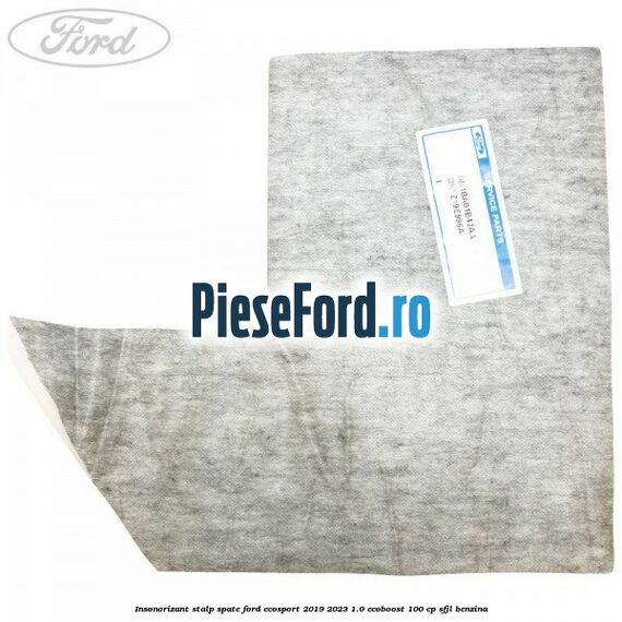 Insonorizant stalp spate Ford EcoSport 2019-2023 1.0 EcoBoost 100 cp SFJL benzina