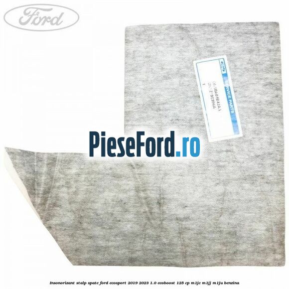 Insonorizant stalp spate Ford EcoSport 2019-2023 1.0 EcoBoost 125 cp M1JC, M1JJ, M1JU benzina