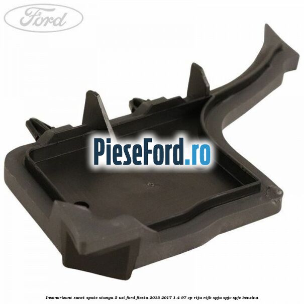 Insonorizant sunet spate stanga 5 usi Ford Fiesta 2013-2017 1.4 97 cp RTJA, RTJB, SPJA, SPJC, SPJE benzina
