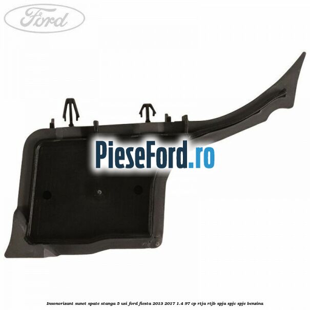 Insonorizant sunet spate stanga 5 usi Ford Fiesta 2013-2017 1.4 97 cp RTJA, RTJB, SPJA, SPJC, SPJE benzina