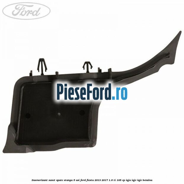 Insonorizant sunet spate stanga 5 usi Ford Fiesta 2013-2017 1.6 Ti 105 cp Insonorizant sunet spate stanga 5 usi Ford Fiesta 2013-2017 1.6 Ti 105 cp IQJA, IQJC, IQJE benzina