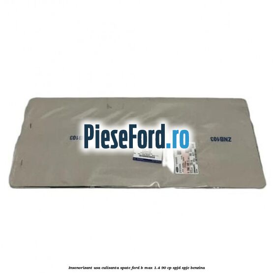 Insonorizant usa culisanta spate Ford B-Max 1.4 90 cp SPJD, SPJE benzina