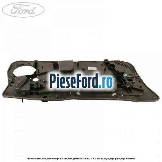 Insonorizant usa fata dreapta 3 usi Ford Fiesta 2013-2017 1.0 80 cp P4JA, P4JB, P4JC, P4JD benzina