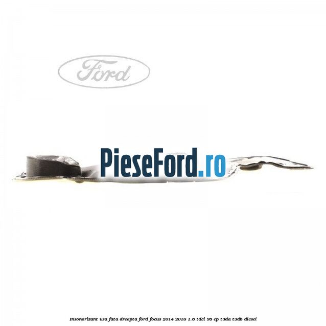 Insonorizant usa fata dreapta Ford Focus 2014-2018 1.6 TDCi 95 cp T3DA, T3DB diesel