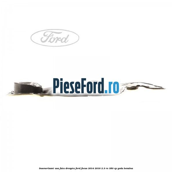 Insonorizant usa fata dreapta Ford Focus 2014-2018 2.3 RS 350 cp YVDA benzina