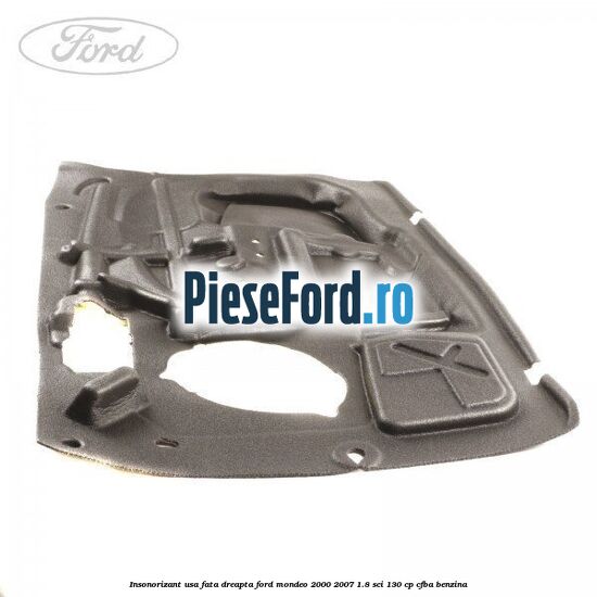 Insonorizant usa fata dreapta Ford Mondeo 2000-2007 1.8 SCi 130 cp CFBA benzina