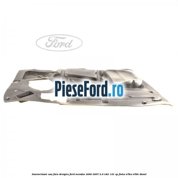Insonorizant usa fata dreapta Ford Mondeo 2000-2007 2.0 TDCi 131 cp FMBA, N7BA, N7BB diesel