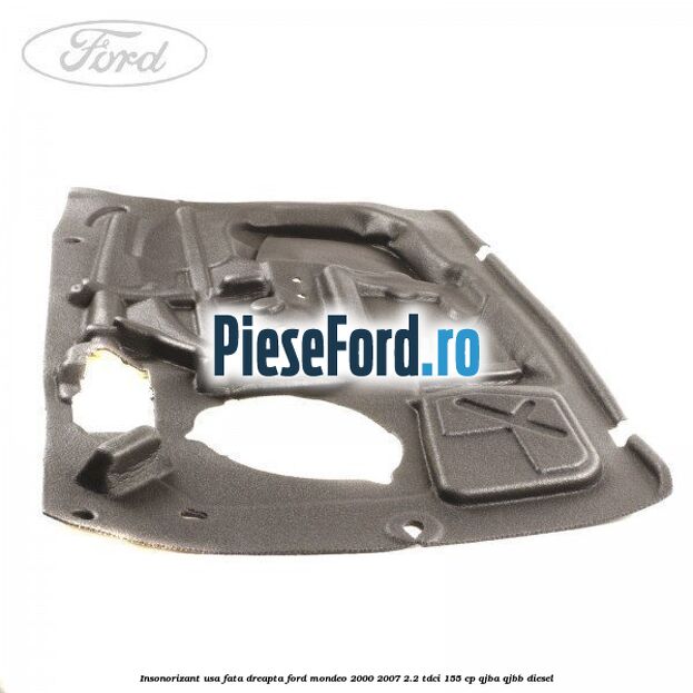 Insonorizant usa fata dreapta Ford Mondeo 2000-2007 2.2 TDCi 155 cp QJBA, QJBB diesel