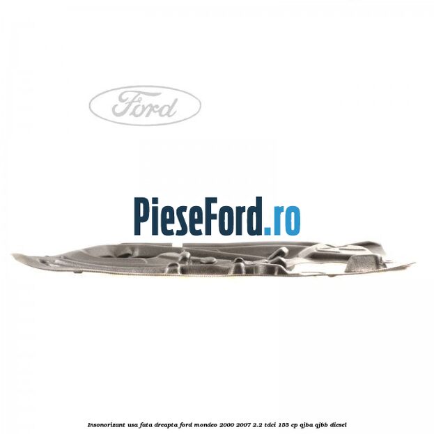 Insonorizant usa fata dreapta Ford Mondeo 2000-2007 2.2 TDCi 155 cp QJBA, QJBB diesel