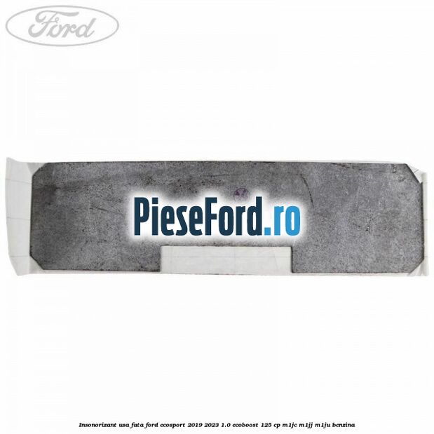 Insonorizant usa fata Ford EcoSport 2019-2023 1.0 EcoBoost 125 cp M1JC, M1JJ, M1JU benzina