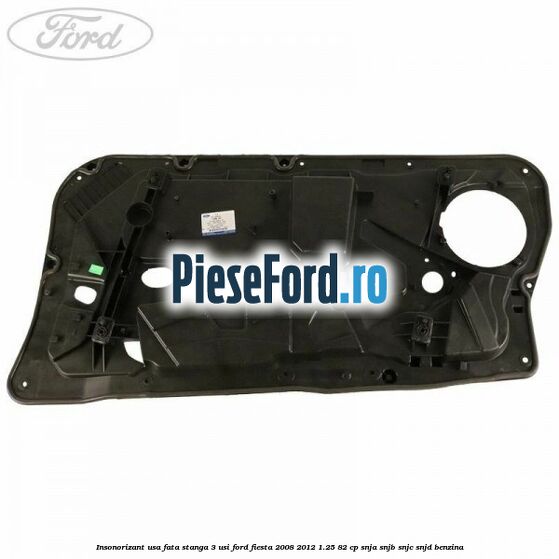 Insonorizant usa fata stanga 3 usi Ford Fiesta 2008-2012 1.25 82 cp SNJA, SNJB, SNJC, SNJD benzina