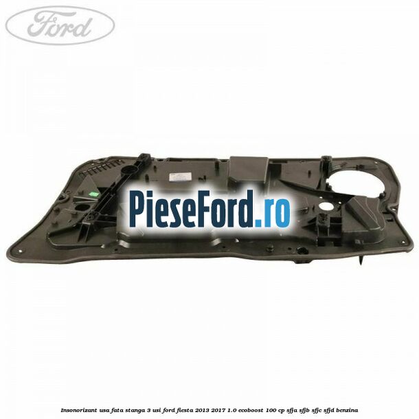 Insonorizant usa fata stanga 3 usi Ford Fiesta 2013-2017 1.0 EcoBoost 100 cp SFJA, SFJB, SFJC, SFJD benzina