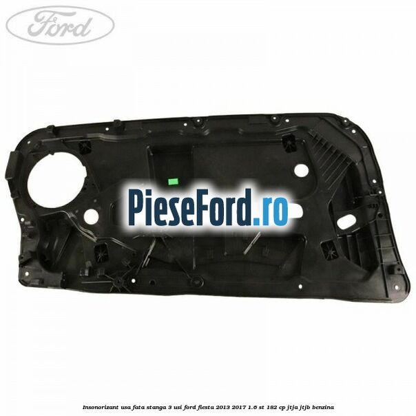 Insonorizant usa fata stanga 3 usi Ford Fiesta 2013-2017 1.6 ST 182 cp JTJA, JTJB benzina