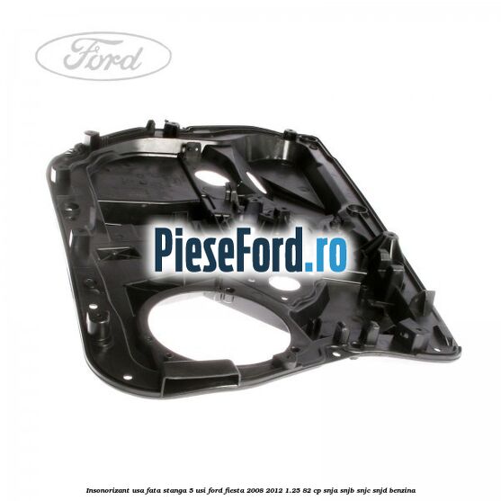 Insonorizant usa fata stanga 5 usi Ford Fiesta 2008-2012 1.25 82 cp SNJA, SNJB, SNJC, SNJD benzina