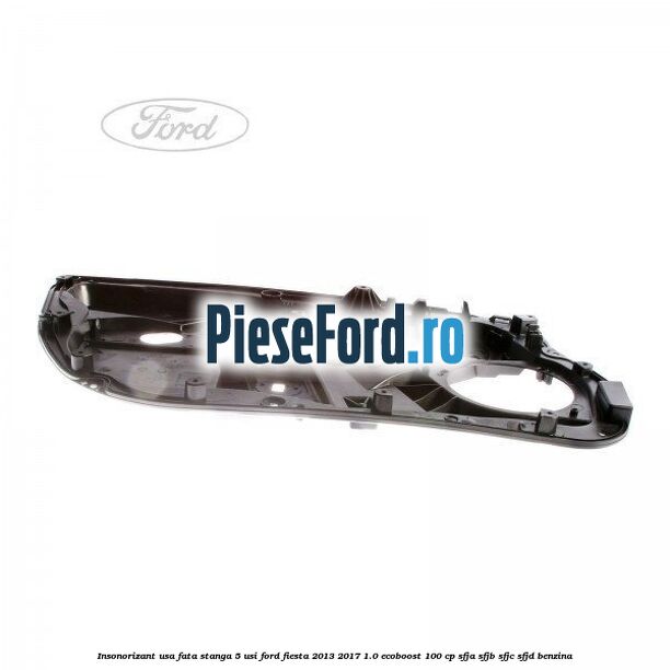 Insonorizant usa fata stanga 5 usi Ford Fiesta 2013-2017 1.0 EcoBoost 100 cp SFJA, SFJB, SFJC, SFJD benzina