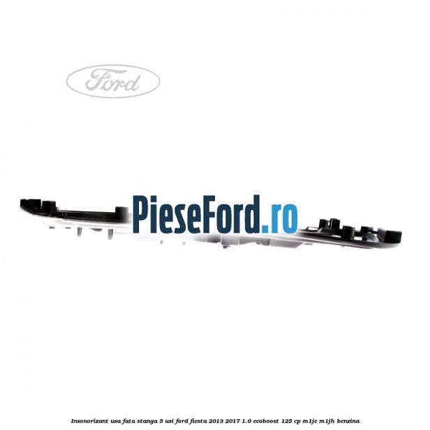 Insonorizant usa fata stanga 5 usi Ford Fiesta 2013-2017 1.0 EcoBoost 125 cp M1JE, M1JH benzina