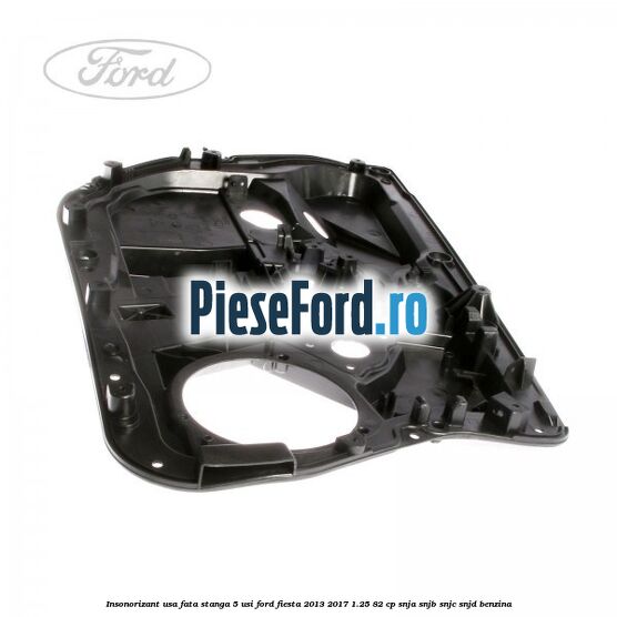 Insonorizant usa fata stanga 5 usi Ford Fiesta 2013-2017 1.25 82 cp Insonorizant usa fata stanga 5 usi Ford Fiesta 2013-2017 1.25 82 cp SNJA, SNJB, SNJC, SNJD benzina