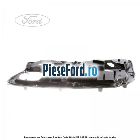 Insonorizant usa fata stanga 5 usi Ford Fiesta 2013-2017 1.25 82 cp Insonorizant usa fata stanga 5 usi Ford Fiesta 2013-2017 1.25 82 cp SNJA, SNJB, SNJC, SNJD benzina
