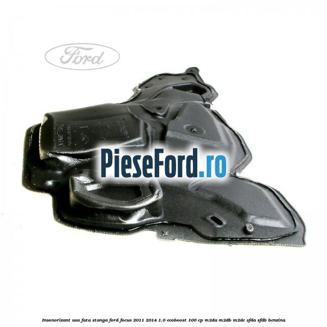 Insonorizant usa fata stanga Ford Focus 2011-2014 1.0 EcoBoost 100 cp M2DA, M2DB, M2DC, SFDA, SFDB benzina
