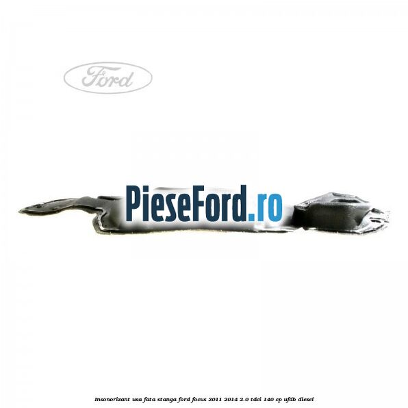 Insonorizant usa fata stanga Ford Focus 2011-2014 2.0 TDCi 140 cp UFDB diesel