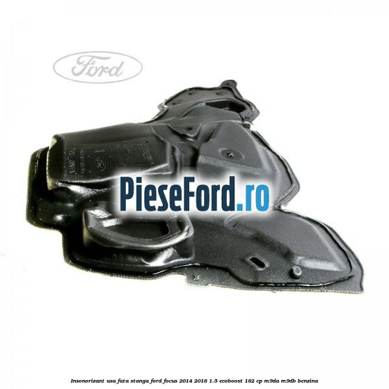 Insonorizant usa fata stanga Ford Focus 2014-2018 1.5 EcoBoost 182 cp M9DA, M9DB benzina