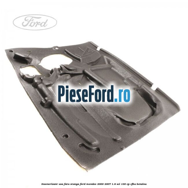 Insonorizant usa fata stanga Ford Mondeo 2000-2007 1.8 SCi 130 cp CFBA benzina