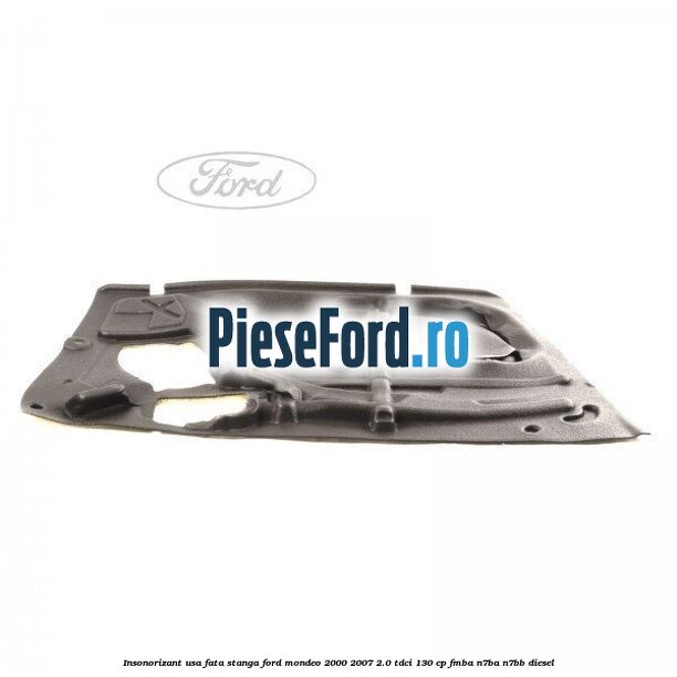 Insonorizant usa fata stanga Ford Mondeo 2000-2007 2.0 TDCi 130 cp FMBA, N7BA, N7BB diesel