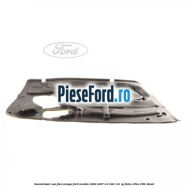 Insonorizant usa fata stanga Ford Mondeo 2000-2007 2.0 TDCi 131 cp FMBA, N7BA, N7BB diesel