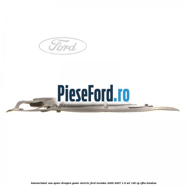 Insonorizant usa spate dreapta geam electric Ford Mondeo 2000-2007 1.8 SCi 130 cp CFBA benzina