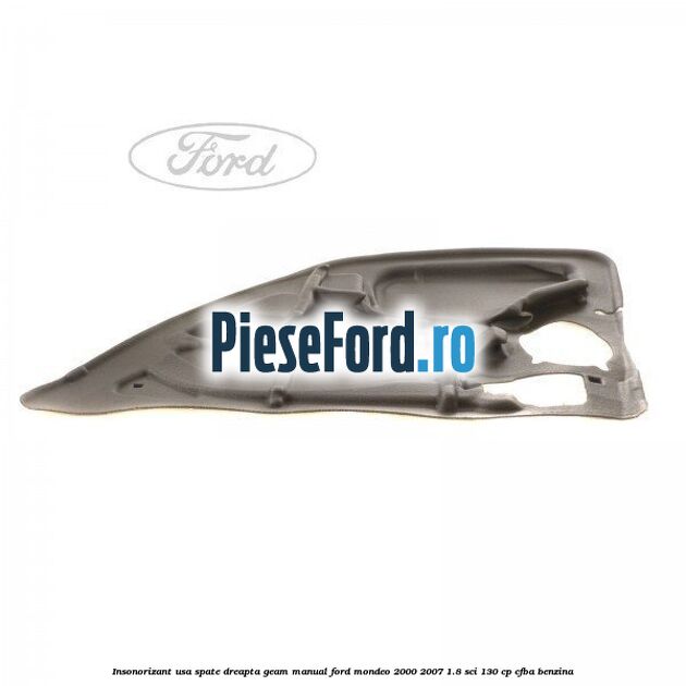 Insonorizant usa spate dreapta geam manual Ford Mondeo 2000-2007 1.8 SCi 130 cp CFBA benzina