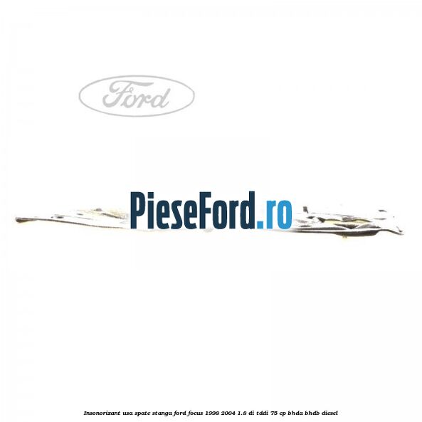 Insonorizant usa spate stanga Ford Focus 1998-2004 1.8 DI/TDDi 75 cp BHDA, BHDB diesel
