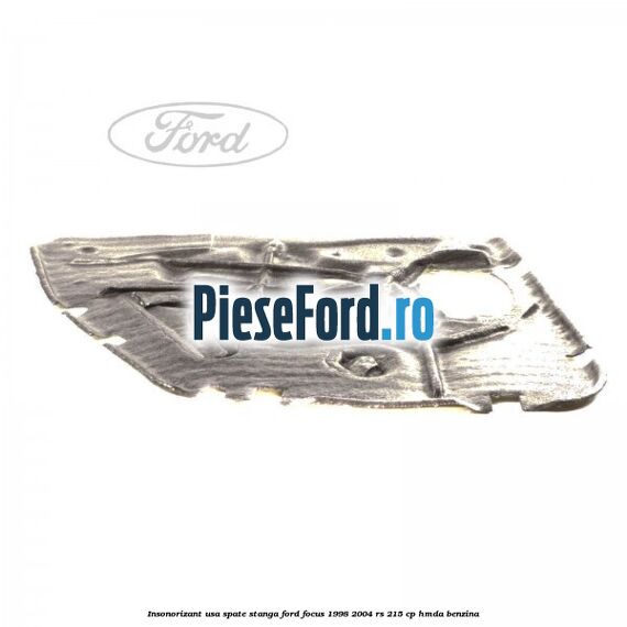 Insonorizant usa spate stanga Ford Focus 1998-2004 RS 215 cp HMDA benzina