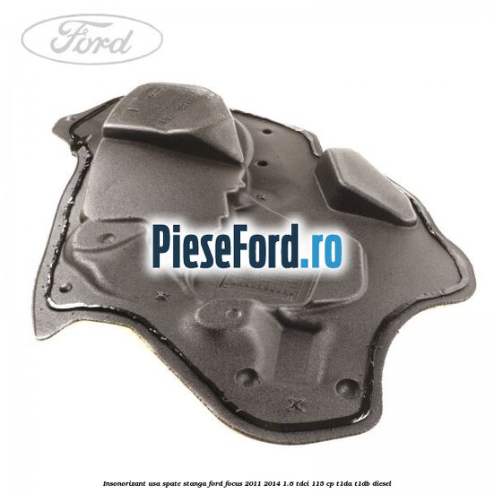 Insonorizant usa spate stanga Ford Focus 2011-2014 1.6 TDCi 115 cp T1DA, T1DB diesel