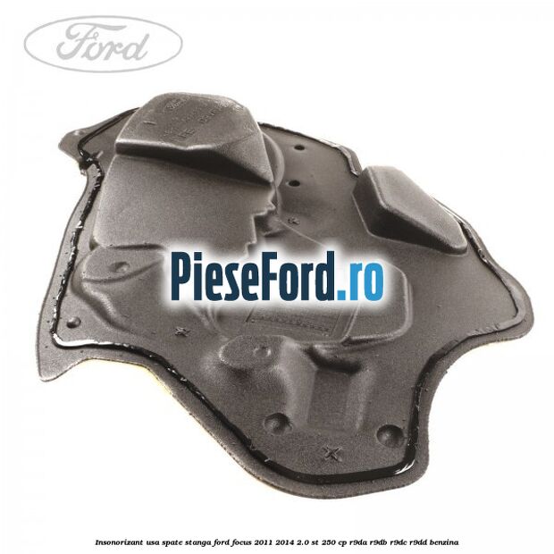 Insonorizant usa spate stanga Ford Focus 2011-2014 2.0 ST 250 cp R9DA, R9DB, R9DC, R9DD benzina