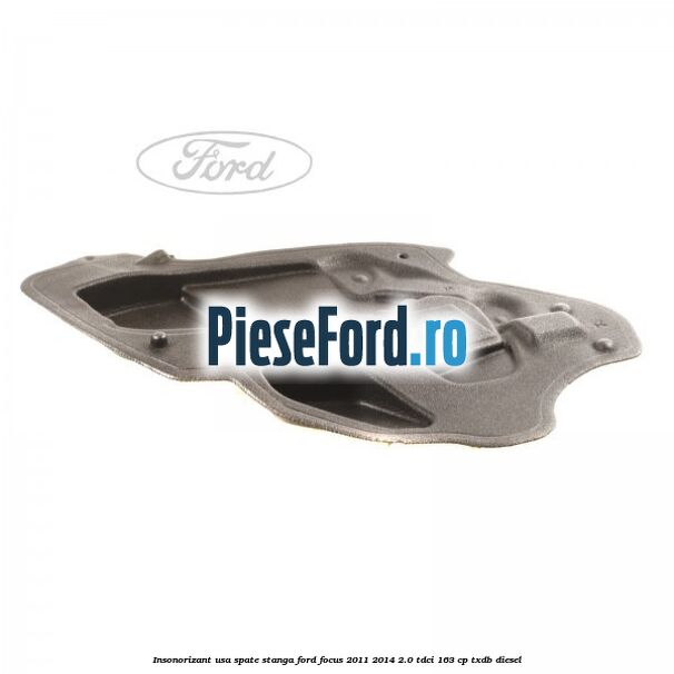 Insonorizant usa spate stanga Ford Focus 2011-2014 2.0 TDCi 163 cp TXDB diesel