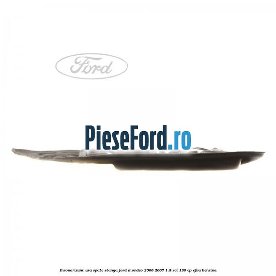 Insonorizant usa spate stanga Ford Mondeo 2000-2007 1.8 SCi 130 cp CFBA benzina
