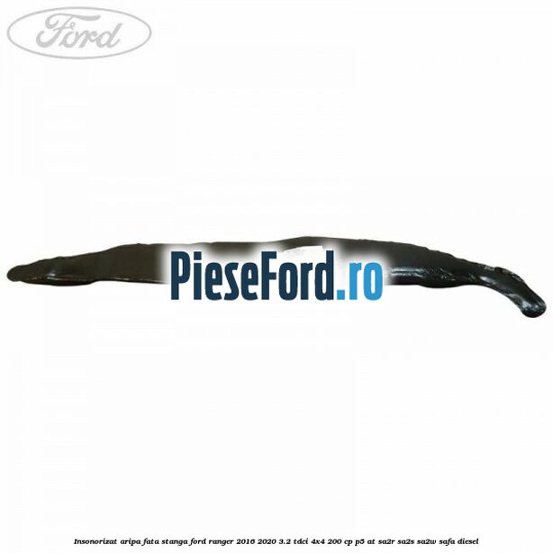 Insonorizat aripa fata stanga Ford Ranger 2016-2020 3.2 TDCi 4x4 200 cp P5-AT, SA2R, SA2S, SA2W, SAFA diesel
