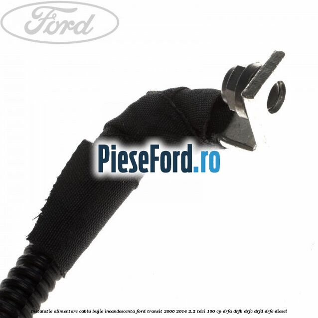 Instalatie alimentare cablu bujie incandescenta Ford Transit 2006-2014 2.2 TDCi 100 cp Instalatie alimentare cablu bujie incandescenta Ford Transit 2006-2014 2.2 TDCi 100 cp DRFA, DRFB, DRFC, DRFD, DRFE diesel