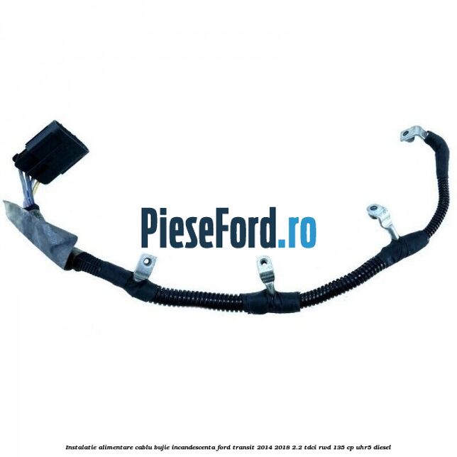 Instalatie alimentare cablu bujie incandescenta Ford Transit 2014-2018 2.2 TDCi RWD 135 cp UHR5 diesel