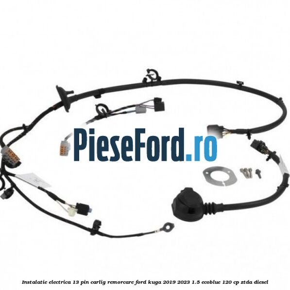 Instalatie electrica 13 pin carlig remorcare Ford Kuga 2019-2023 1.5 EcoBlue 120 cp ZTDA diesel