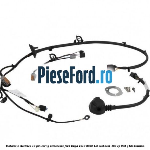 Instalatie electrica 13 pin carlig remorcare Ford Kuga 2019-2023 1.5 EcoBoost 183 cp 996, Y1DA benzina