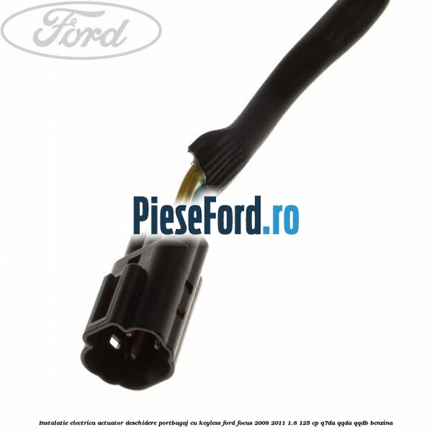 Instalatie electrica actuator deschidere portbagaj, cu keyless Ford Focus 2008-2011 1.8 125 cp Q7DA, QQDA, QQDB benzina