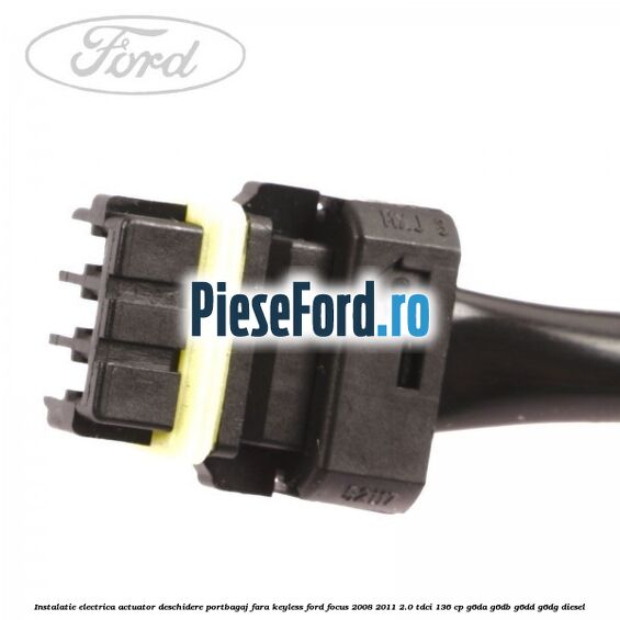 Instalatie electrica actuator deschidere portbagaj, fara keyless Ford Focus 2008-2011 2.0 TDCi 136 cp Instalatie electrica actuator deschidere portbagaj, fara keyless Ford Focus 2008-2011 2.0 TDCi 136 cp G6DA, G6DB, G6DD, G6DG diesel