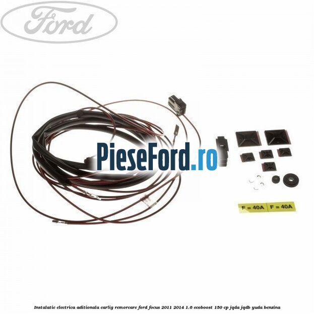 Instalatie electrica aditionala carlig remorcare Ford Focus 2011-2014 1.6 EcoBoost 150 cp JQDA, JQDB, YUDA benzina