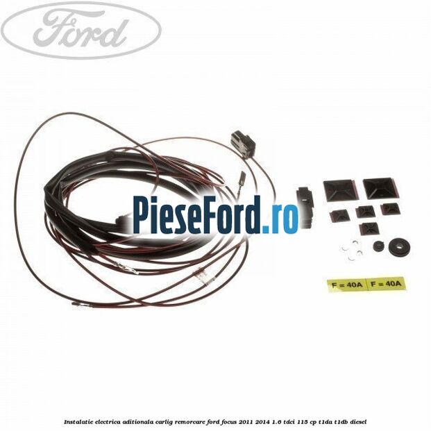 Instalatie electrica aditionala carlig remorcare Ford Focus 2011-2014 1.6 TDCi 115 cp T1DA, T1DB diesel