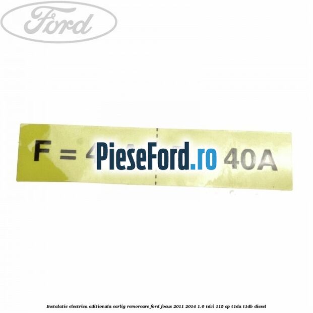 Instalatie electrica aditionala carlig remorcare Ford Focus 2011-2014 1.6 TDCi 115 cp T1DA, T1DB diesel