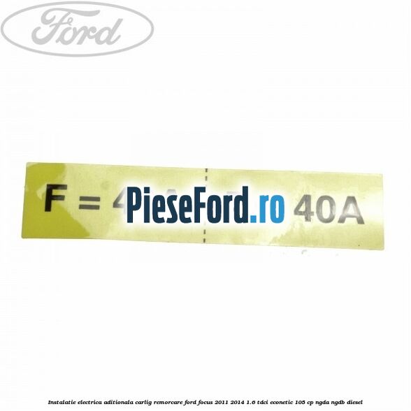 Instalatie electrica aditionala carlig remorcare Ford Focus 2011-2014 1.6 TDCi ECOnetic 105 cp Instalatie electrica aditionala carlig remorcare Ford Focus 2011-2014 1.6 TDCi ECOnetic 105 cp NGDA, NGDB diesel