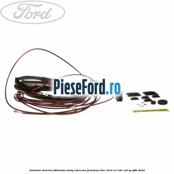 Instalatie electrica aditionala carlig remorcare Ford Focus 2011-2014 2.0 TDCi 140 cp UFDB diesel