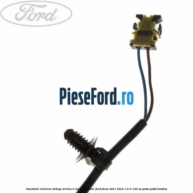 Instalatie electrica airbag cortina 5 usi hatchback Ford Focus 2011-2014 1.6 Ti 125 cp PNDA, PNDD benzina