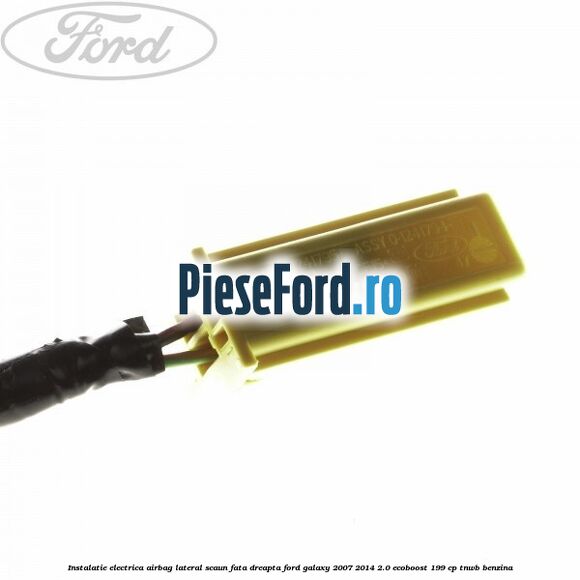 Instalatie electrica airbag lateral scaun fata dreapta Ford Galaxy 2007-2014 2.0 EcoBoost 199 cp TNWB benzina